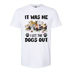 It Was Me I Let The Dogs Out Funny Dog Lover Owner Gift Softstyle CVC T-Shirt