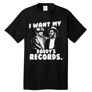 I Want My Daddy Records Tall T-Shirt