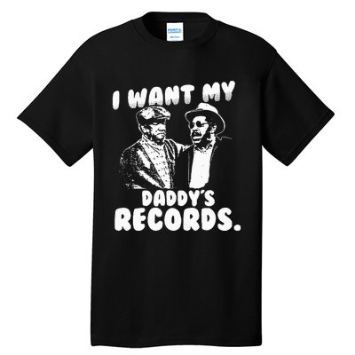 I Want My Daddy Records Tall T-Shirt