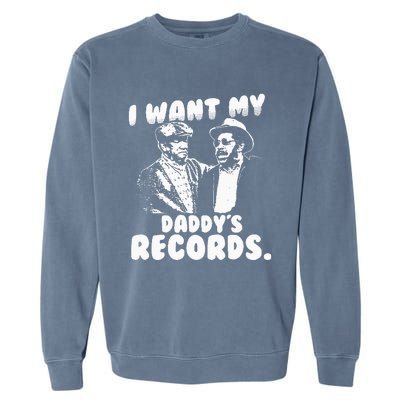 I Want My Daddy Records Garment-Dyed Sweatshirt