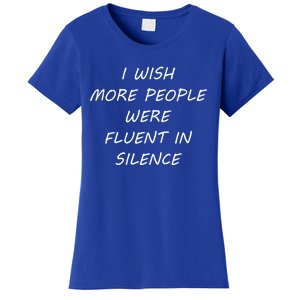 I Wish More People Were Fluent In Silence Sound Annoyance Cool Gift Women's T-Shirt