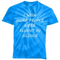 I Wish More People Were Fluent In Silence Sound Annoyance Cool Gift Kids Tie-Dye T-Shirt