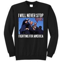 I Will Never Stop Fighting For America Trump Sweatshirt