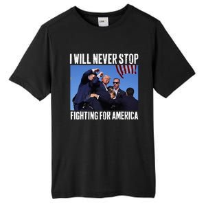 I Will Never Stop Fighting For America Trump Tall Fusion ChromaSoft Performance T-Shirt