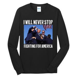 I Will Never Stop Fighting For America Trump Tall Long Sleeve T-Shirt