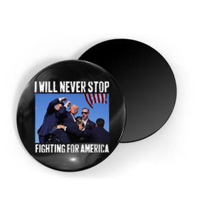 I Will Never Stop Fighting For America Trump Magnet