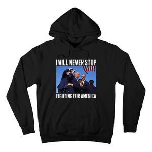 I Will Never Stop Fighting For America Trump Tall Hoodie