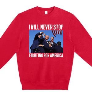 I Will Never Stop Fighting For America Trump Premium Crewneck Sweatshirt