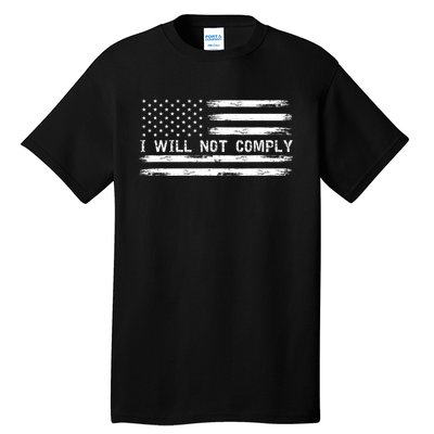 I Will Not Comply Funny Gift Tall T-Shirt