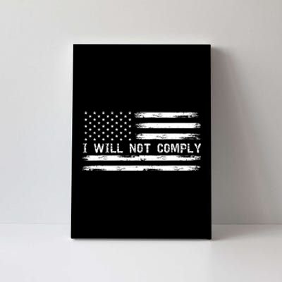 I Will Not Comply Funny Gift Canvas