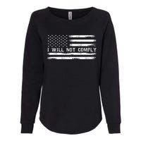 I Will Not Comply Funny Gift Womens California Wash Sweatshirt