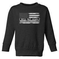 I Will Not Comply Funny Gift Toddler Sweatshirt