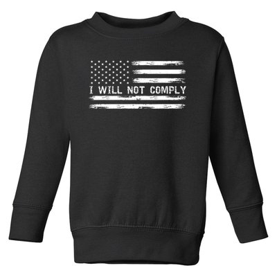 I Will Not Comply Funny Gift Toddler Sweatshirt