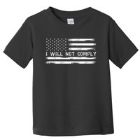 I Will Not Comply Funny Gift Toddler T-Shirt