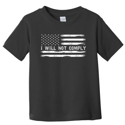 I Will Not Comply Funny Gift Toddler T-Shirt