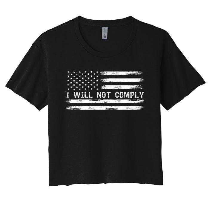 I Will Not Comply Funny Gift Women's Crop Top Tee