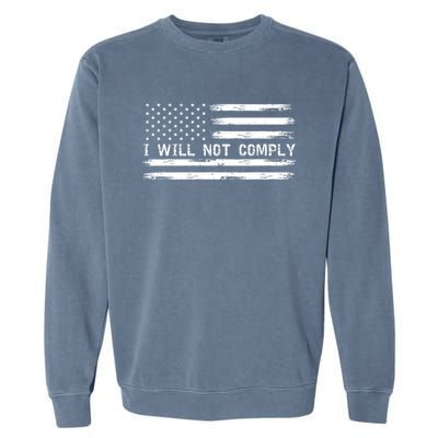 I Will Not Comply Funny Gift Garment-Dyed Sweatshirt