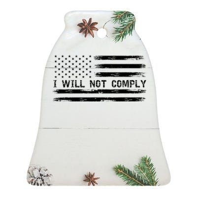 I Will Not Comply Funny Gift Ceramic Bell Ornament