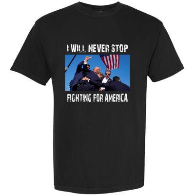 I Will Never Stop Donald Trump Supporter Assassination Garment-Dyed Heavyweight T-Shirt