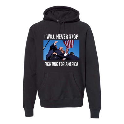 I Will Never Stop Donald Trump Supporter Assassination Premium Hoodie