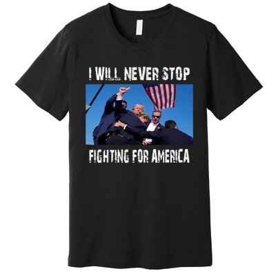 I Will Never Stop Donald Trump Supporter Assassination Premium T-Shirt