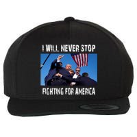 I Will Never Stop Donald Trump Supporter Assassination Wool Snapback Cap