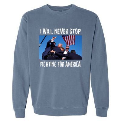 I Will Never Stop Donald Trump Supporter Assassination Garment-Dyed Sweatshirt