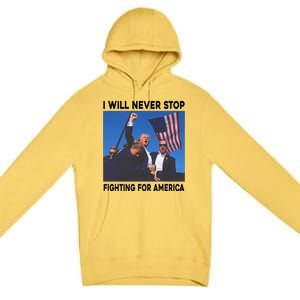 I Will Never Stop Fighting For America Premium Pullover Hoodie