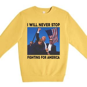 I Will Never Stop Fighting For America Premium Crewneck Sweatshirt