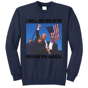 I Will Never Stop Fighting For America Sweatshirt