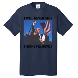 I Will Never Stop Fighting For America Tall T-Shirt