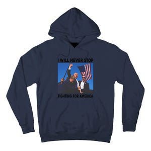 I Will Never Stop Fighting For America Tall Hoodie