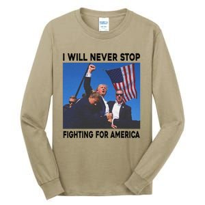 I Will Never Stop Fighting For America Tall Long Sleeve T-Shirt