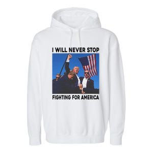 I Will Never Stop Fighting For America Garment-Dyed Fleece Hoodie