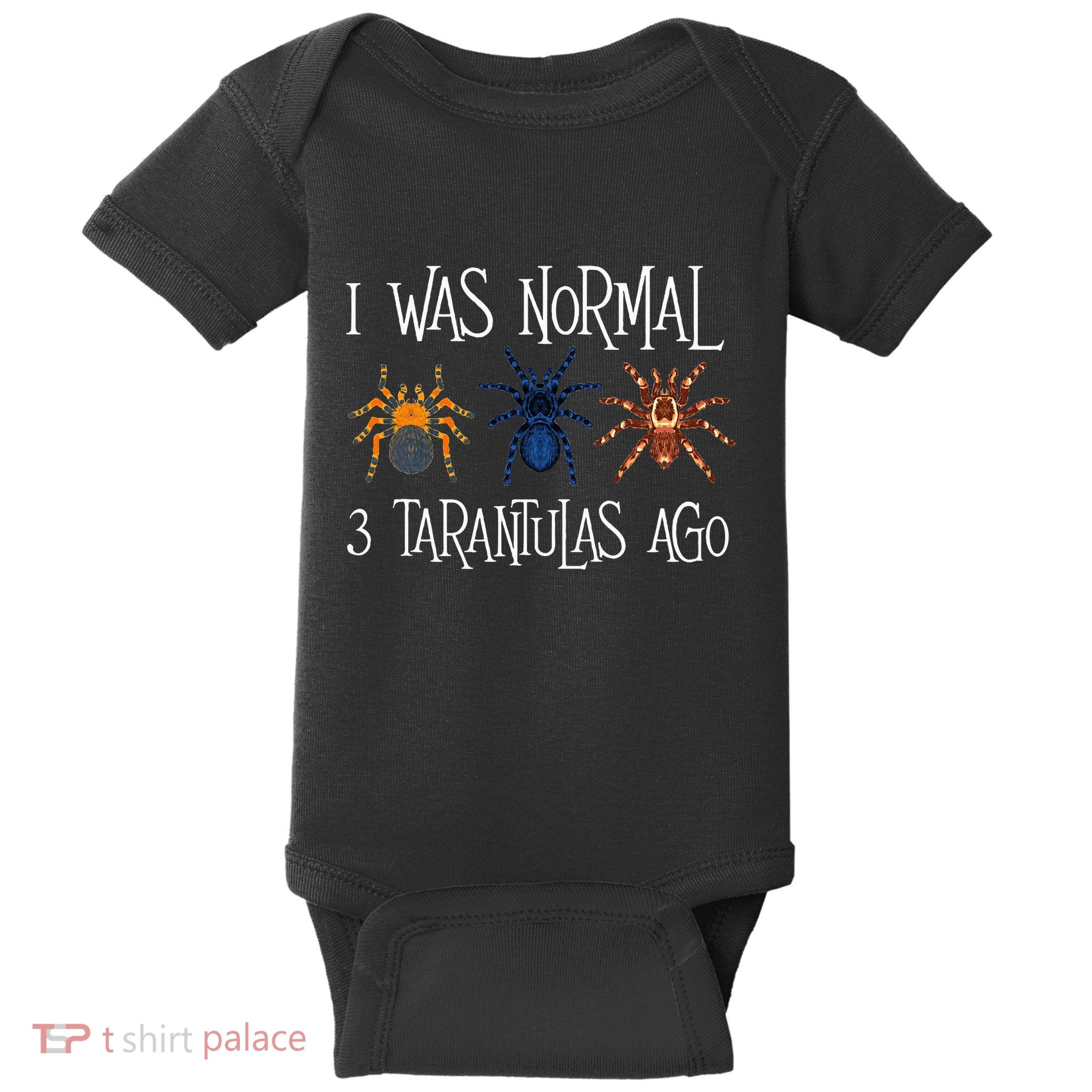 I Was Normal 3 Tarantulas Ago Arachnid Spider Lover Baby Bodysuit