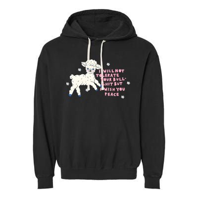 I Will Not Tolerate Your Bull Shit But I Wish You Peace Garment-Dyed Fleece Hoodie