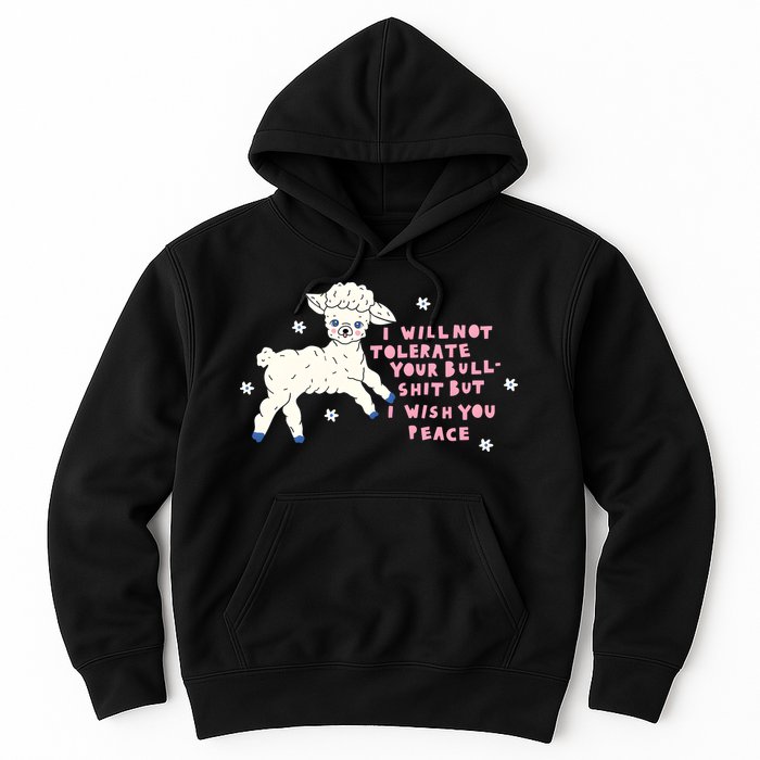 I Will Not Tolerate Your Bull Shit But I Wish You Peace Hoodie