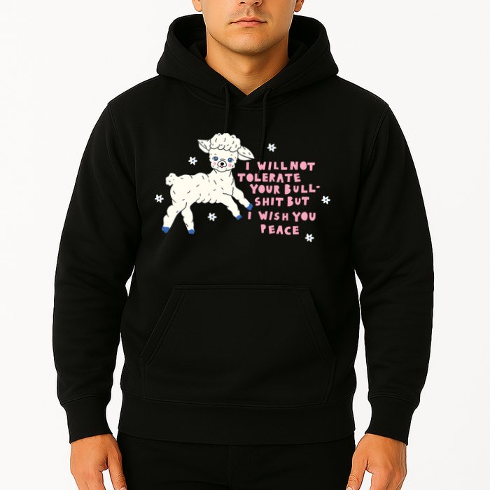 I Will Not Tolerate Your Bull Shit But I Wish You Peace Hoodie