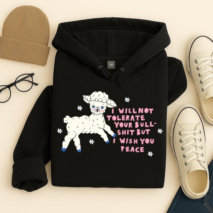 I Will Not Tolerate Your Bull Shit But I Wish You Peace Hoodie