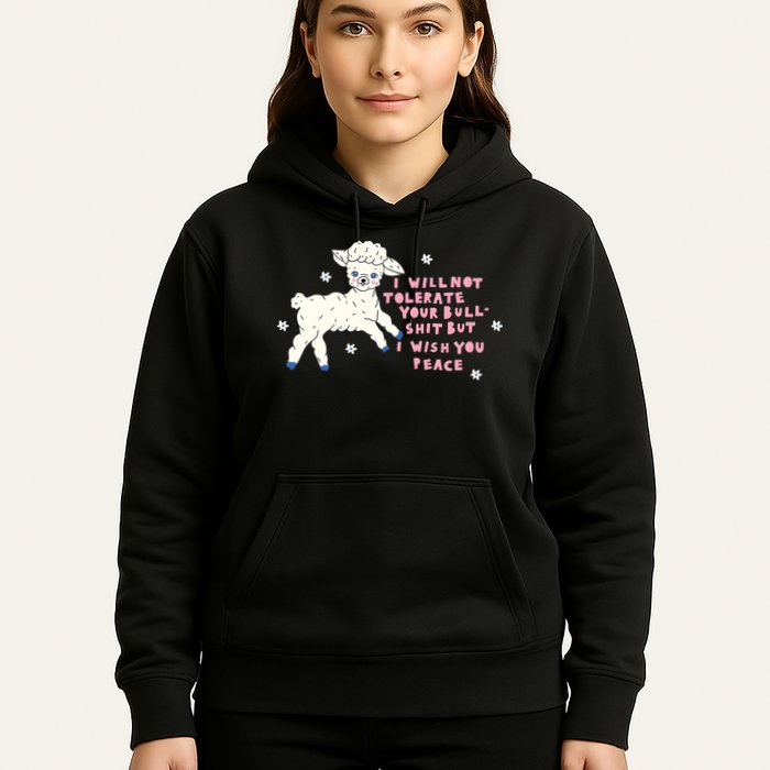 I Will Not Tolerate Your Bull Shit But I Wish You Peace Hoodie