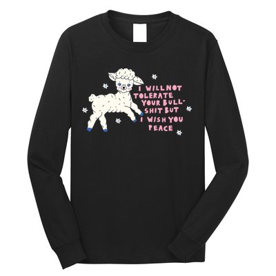 I Will Not Tolerate Your Bull Shit But I Wish You Peace Long Sleeve Shirt