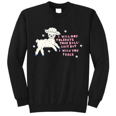 I Will Not Tolerate Your Bull Shit But I Wish You Peace Sweatshirt