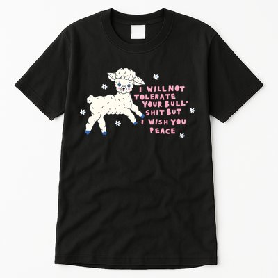 I Will Not Tolerate Your Bull Shit But I Wish You Peace Tall T-Shirt
