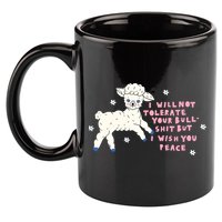 I Will Not Tolerate Your Bull Shit But I Wish You Peace 11oz C Handle Ceramic Mug