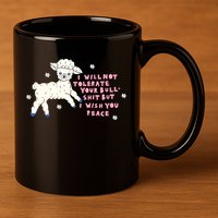 I Will Not Tolerate Your Bull Shit But I Wish You Peace 11oz C Handle Ceramic Mug