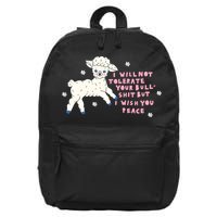 I Will Not Tolerate Your Bull Shit But I Wish You Peace 16 in Basic Backpack
