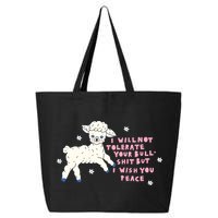 I Will Not Tolerate Your Bull Shit But I Wish You Peace 25L Jumbo Tote