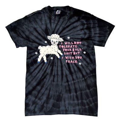 I Will Not Tolerate Your Bull Shit But I Wish You Peace Tie-Dye T-Shirt