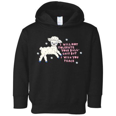 I Will Not Tolerate Your Bull Shit But I Wish You Peace Toddler Hoodie