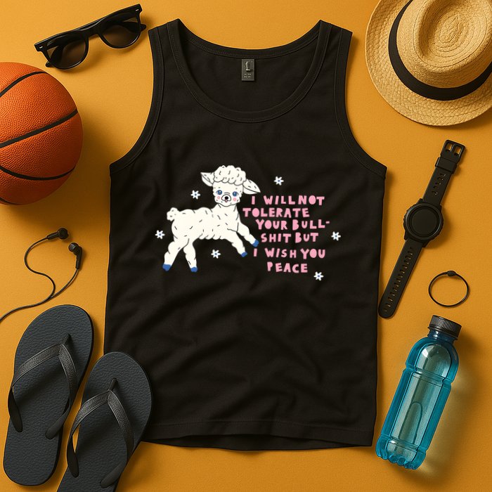 I Will Not Tolerate Your Bull Shit But I Wish You Peace Tank Top